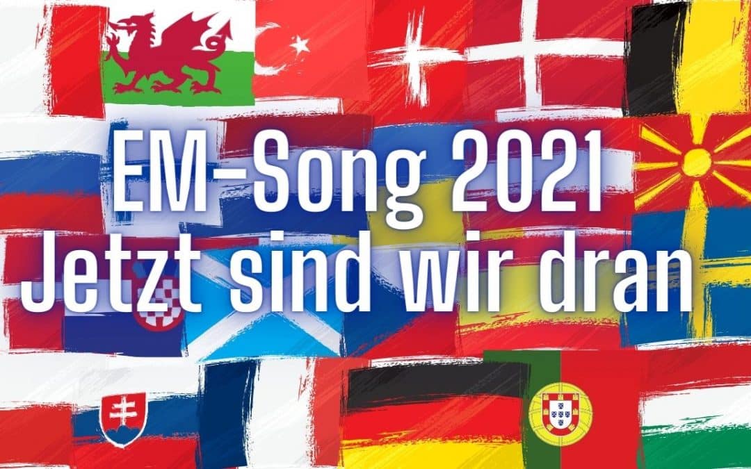 EM-Song 2021 – Jetzt sind wir dran