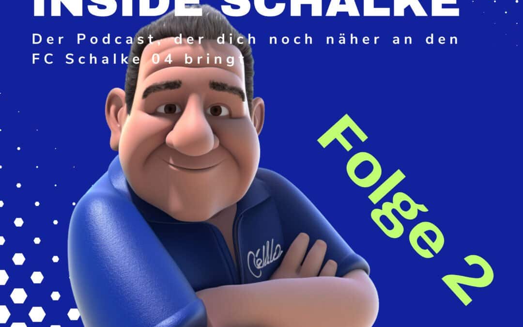 Inside Schalke: Der Podcast, der dich noch näher an den FC Schalke 04 bringt -Folge 2