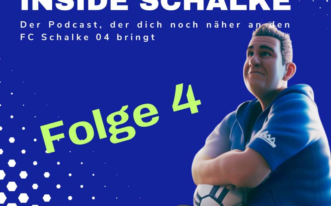 Inside Schalke: Der Podcast, der dich noch näher an den FC Schalke 04 bringt – Episode 4