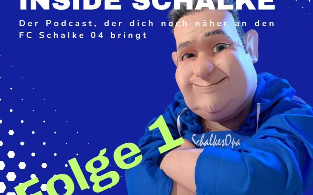 Inside Schalke: Der Podcast, der dich noch näher an den FC Schalke 04 bringt – Folge 1